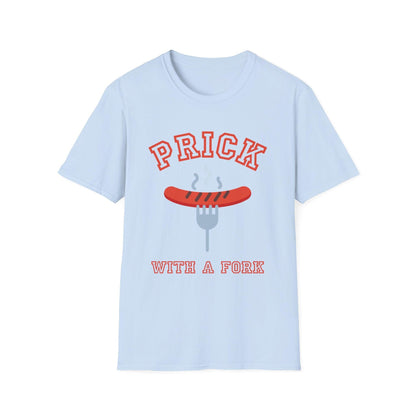 Unisex T-Shirt Prick with a Fork Humorous BBQ Theme