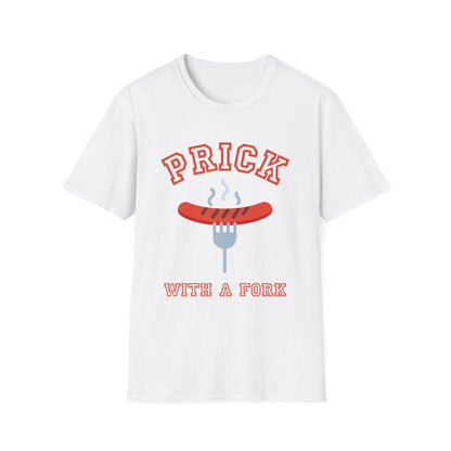 Unisex T-Shirt Prick with a Fork Humorous BBQ Theme