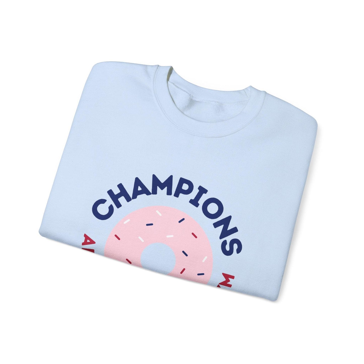 Champions Aren't Made In The Gym Crewneck Sweatshirt