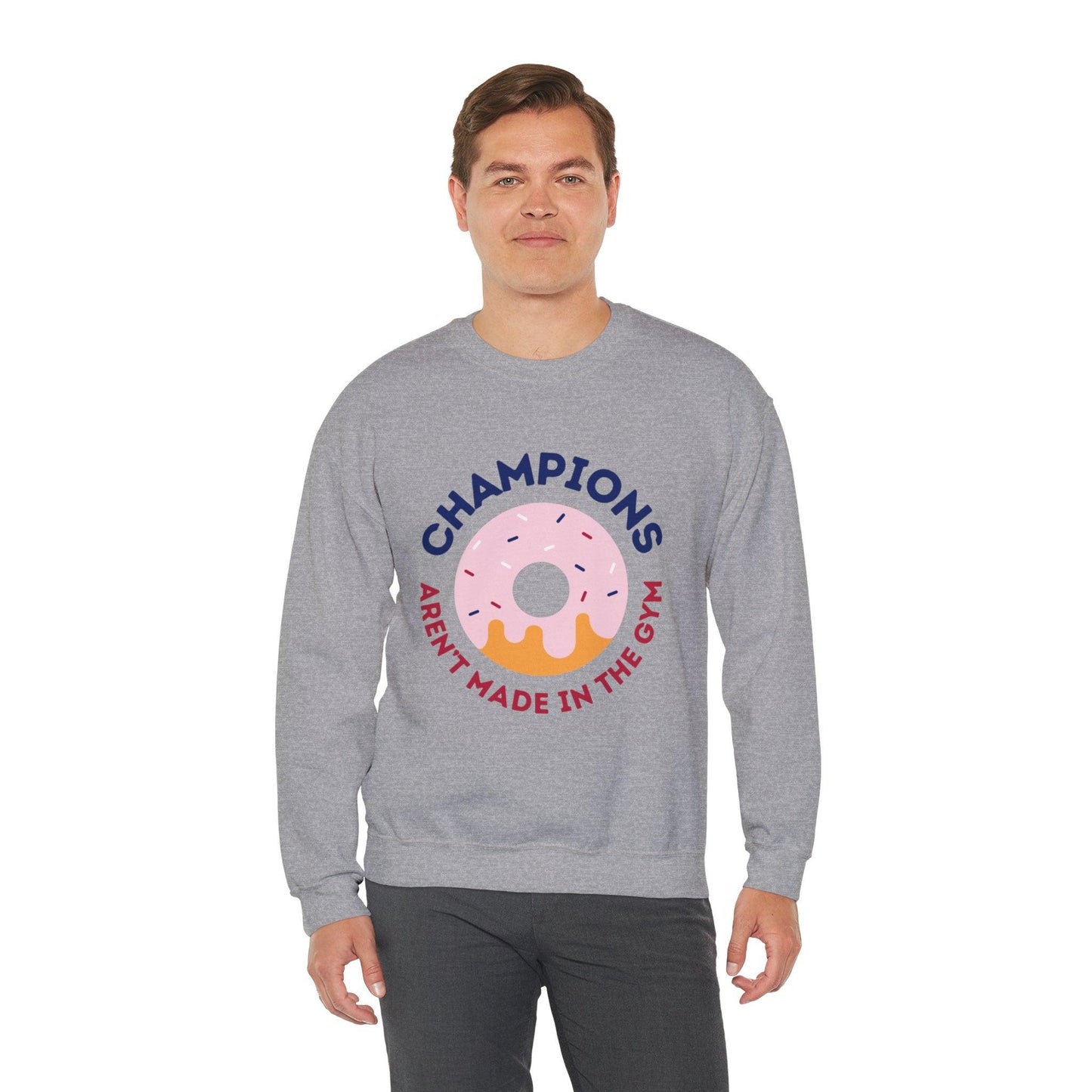 Champions Aren't Made In The Gym Crewneck Sweatshirt