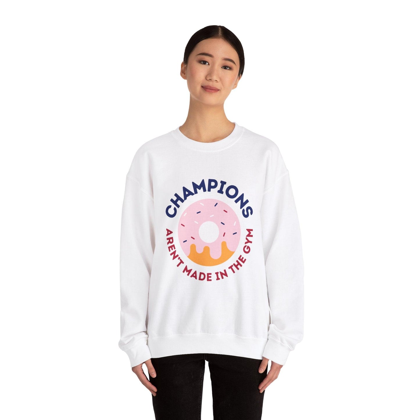 Champions Aren't Made In The Gym Crewneck Sweatshirt