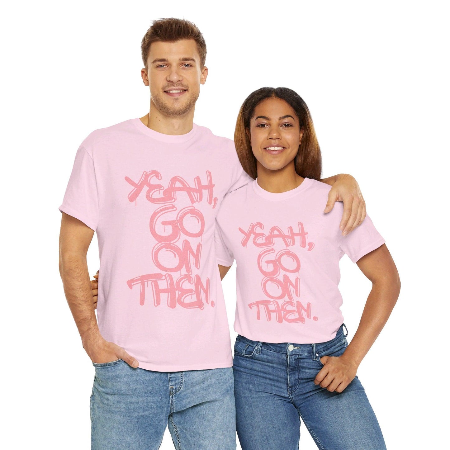 Yeah, Go On Then Unisex Heavy Cotton Tee