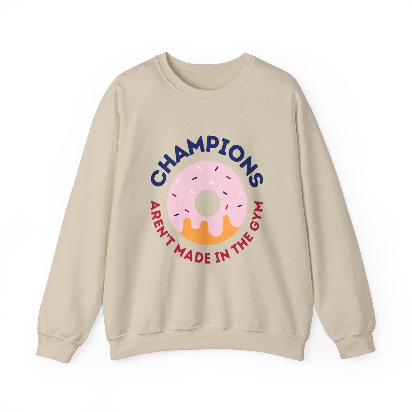 Champions Aren't Made In The Gym Crewneck Sweatshirt