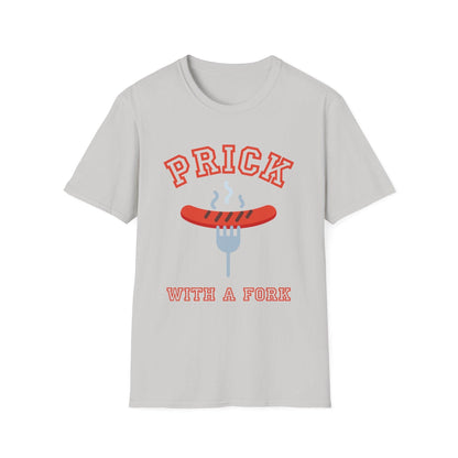 Unisex T-Shirt Prick with a Fork Humorous BBQ Theme