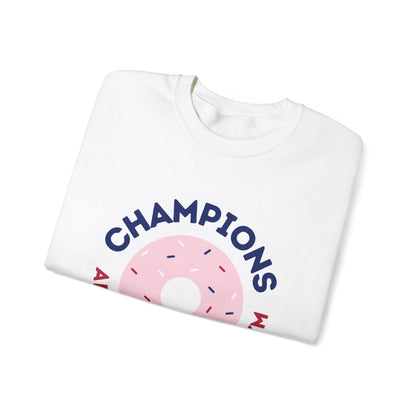 Champions Aren't Made In The Gym Crewneck Sweatshirt