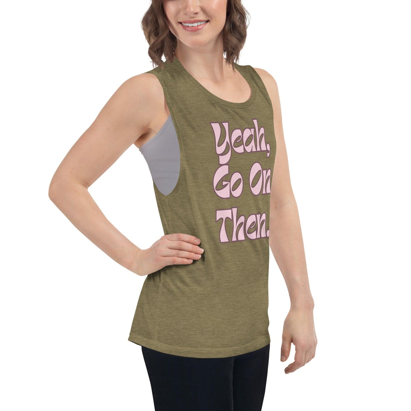 Yeah Go On Then Ladies’ Muscle Tank